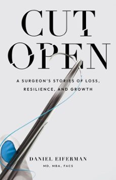cut open: a surgeons stories of loss, resilience, and growth (ebook)-daniel eiferman-9798994046111