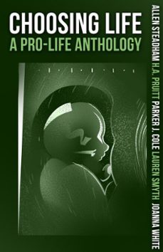 choosing life: a pro-life anthology (ebook)-pruitt cole smyth white steadham-9798994803011