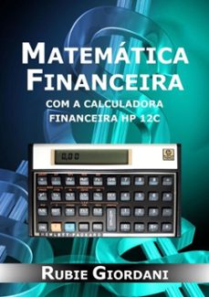 matemática financeira com a calculadora financeira hp 12c (ebook)-rubie josé giordani-3410002468321