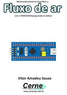 monitorando atraves do visual basic o fluxo de ar com o stm32f103c8 programado no arduino (ebook)-vitor amadeu souza-3410003421721