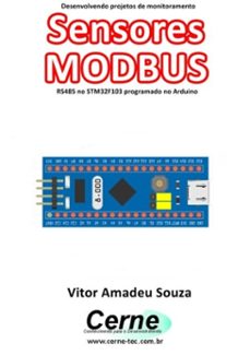 desenvolvendo projetos de monitoramento sensores modbus rs485 no stm32f103 programado no arduino (ebook)-vitor amadeu souza-3410003433021