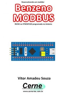 desenvolvendo um medidor benzeno modbus rs232 no stm32f103 programado no arduino (ebook)-vitor amadeu souza-3410003436121