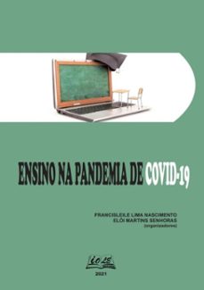 ensino na pandemia de covid-19 (ebook)-francisleile lima nascimento; elói martins senhoras (organizadores)-3410003950221