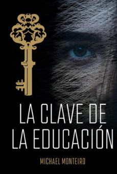 la clave de la educacion (ebook)-michael monteiro-3410004929721