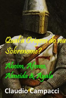 conheça as origens das familias aboim, afonso, almeida &amp; ayala (ebook)-claudio campacci-3410005194821