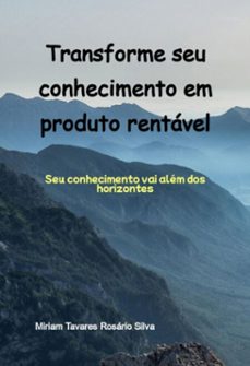 transforme seu conhecimento em produto rentavel (ebook)-miriam tavares rosário silva-3410007768921