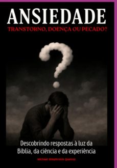 ansiedade: transtorno, doença ou pecado? (ebook)-michael simphronio queiroz de lima-3410008745921