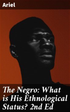 the negro: what is his ethnological status? 2nd ed (ebook)-4057664610621