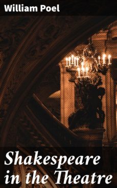 shakespeare in the theatre (ebook)-william poel-4064066159221