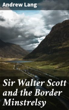 sir walter scott and the border minstrelsy (ebook)-andrew lang-4064066204921