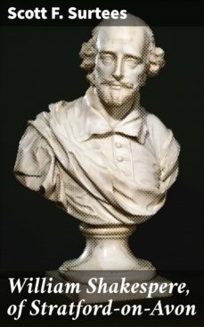 william shakespere, of stratford-on-avon (ebook)-scott f. surtees-4064066205621