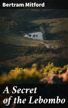 a secret of the lebombo (ebook)-bertram mitford-4064066222321