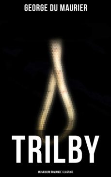 trilby (musaicum romance classics) (ebook)-george du maurier-4064066386221