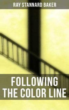 following the color line (ebook)-ray stannard baker-4064066394721