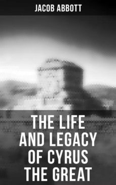 the life and legacy of cyrus the great (ebook)-4064066395421