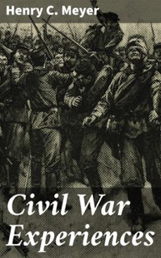 civil war experiences (ebook)-henry c. meyer-4064066411121