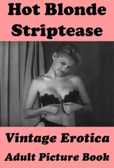 hot blonde striptease (vintage erotica adult picture book) (ebook)-erotic photography-4064066445621