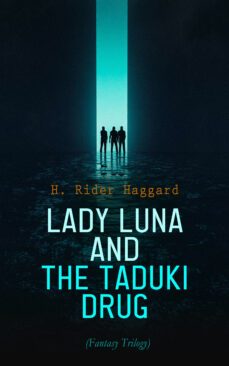 lady luna and the taduki drug (fantasy trilogy) (ebook)-h. rider haggard-4066339508521