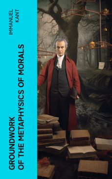groundwork of the metaphysics of morals (ebook)-immanuel kant-4066339573321