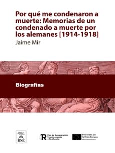 por que me condenaron a muerte memorias de un condenado a muerte por los alemanes [1914-1918] (ebook)-jaime mir-4099995483321