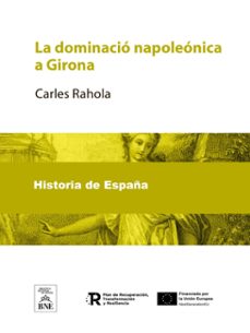 la dominacio napoleonica a girona (ebook)-carles rahola-4099995484021