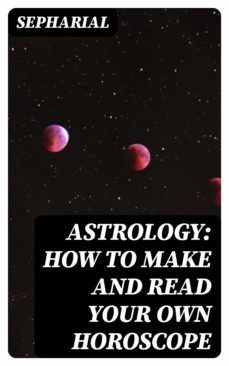 astrology: how to make and read your own horoscope (ebook)-8596547010821