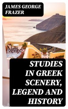 studies in greek scenery, legend and history (ebook)-james george frazer-8596547177821