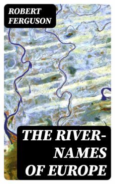 the river-names of europe (ebook)-robert ferguson-8596547346821