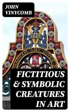 fictitious &amp; symbolic creatures in art (ebook)-john vinycomb-8596547359821