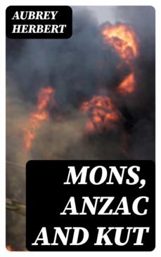 mons, anzac and kut (ebook)-aubrey herbert-8596547365921