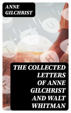 the collected letters of anne gilchrist and walt whitman (ebook)-8596547402121