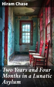 two years and four months in a lunatic asylum (ebook)-hiram chase-8596547603221