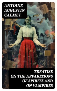 treatise on the apparitions of spirits and on vampires (ebook)-antoine augustin calmet-8596547730521
