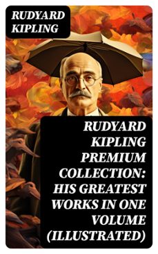 rudyard kipling premium collection: his greatest works in one volume (illustrated) (ebook)-rudyard kipling-8596547744221