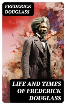 life and times of frederick douglass (ebook)-frederick douglass-8596547752721