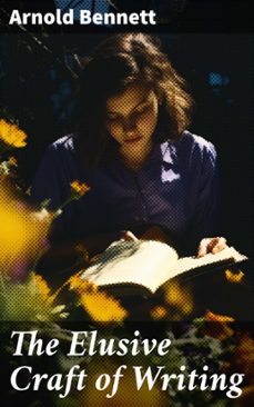 the elusive craft of writing (ebook)-arnold bennett-8596547772521