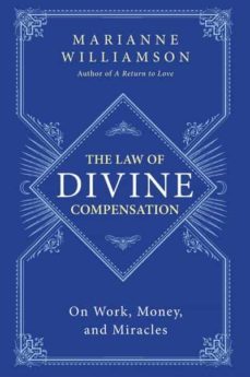 the law of divine compensation: on work, money, and miracles-marianne williamson-9780062205421