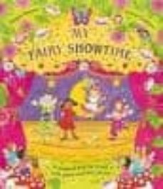 my fairy showtime (a magical pop-uo world with press-out fairy pi eces)-9780230015821