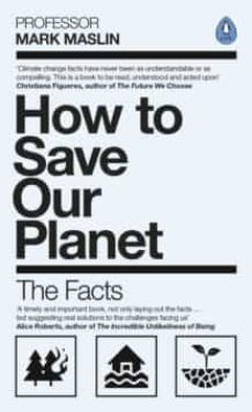 how to save our planet: the facts-mark a. maslin-9780241472521