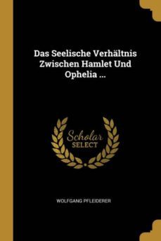 das seelische verhältnis zwischen hamlet und ophelia ...-9780274037421