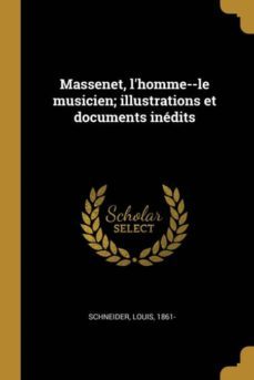 massenet, lhomme--le musicien; illustrations et documents inedits-9780274569021