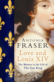 love and louis xiv (ebook)-antonia fraser-9780297857921