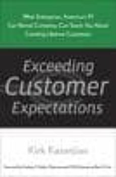 exceeding customer expectations: what enterprise. america s @1 ca r rental company, can teach you about creating llifetime customers-kirk kazanjian-9780385518321