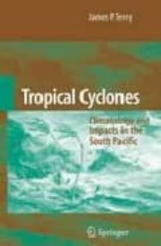 tropical cyclones: climatology and impacts in the south pacific-james p. terry-9780387715421