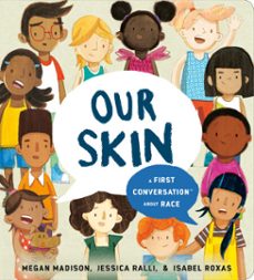 our skin: a first conversation about race (ebook)-megan madison-jessica ralli-9780593383421