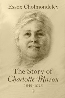 the story of charlotte mason, 1842-1923 (ebook)-essex cholmondeley-9780718848521