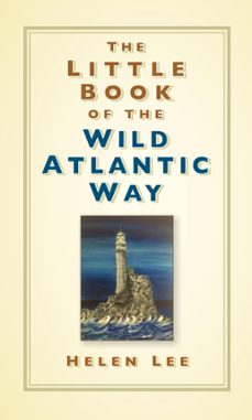the little book of the wild atlantic way (ebook)-helen lee-9780750997621