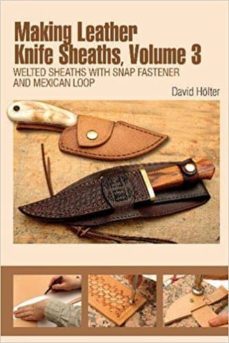 making leather knife sheaths: welted sheaths with snap fastener and mexican loop: volume 3-david holter-9780764350221