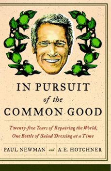 in pursuit of the common good (ebook)-paul newman-a.e. hotchner-9780767931021