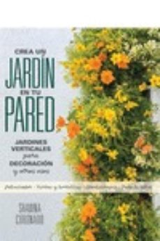 crea un jardin en tu pared: jardines verticales para decoracion y otros usos-shawna coronado-9780857628121